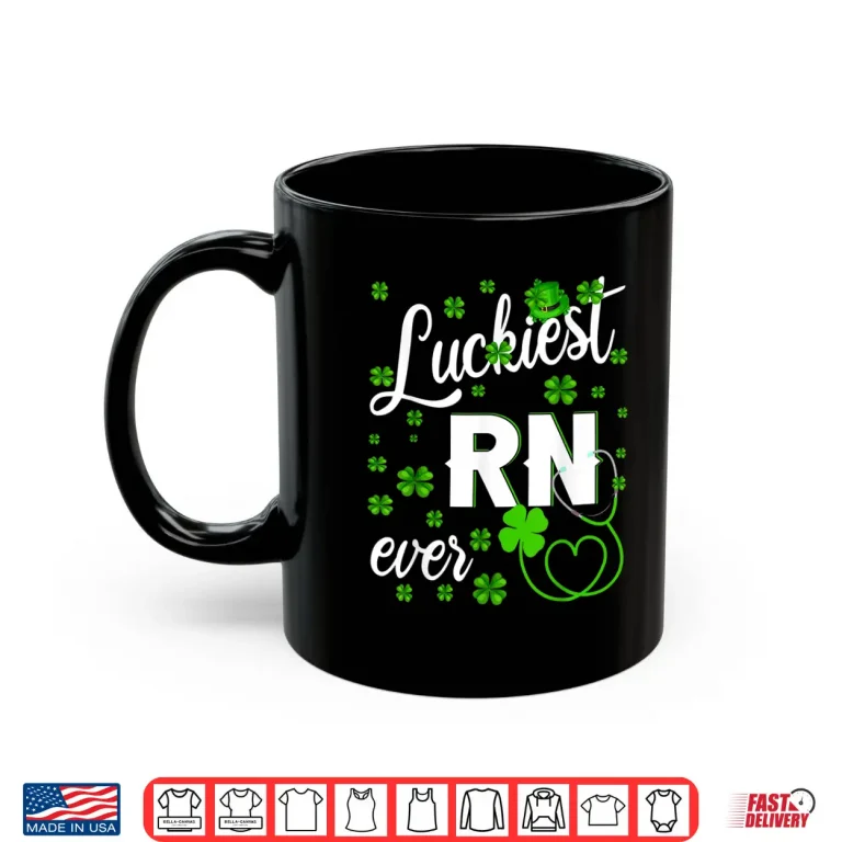 Mug Luckiest Rn Ever Happy St PatrickS Day Nurse Gifts Shirt