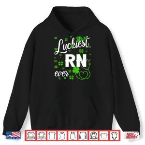 Hoodie Luckiest Rn Ever Happy St PatrickS Day Nurse Gifts Shirt