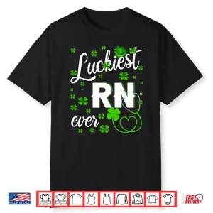 Luckiest Rn Ever Happy St Patrick’S Day Nurse Gifts Shirt