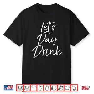 Let’S Day Drink Shirt Funny St Patricks Day Green Shirt
