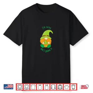 I’M Lucky And I Gnome It St. Patricks Pun Shirt