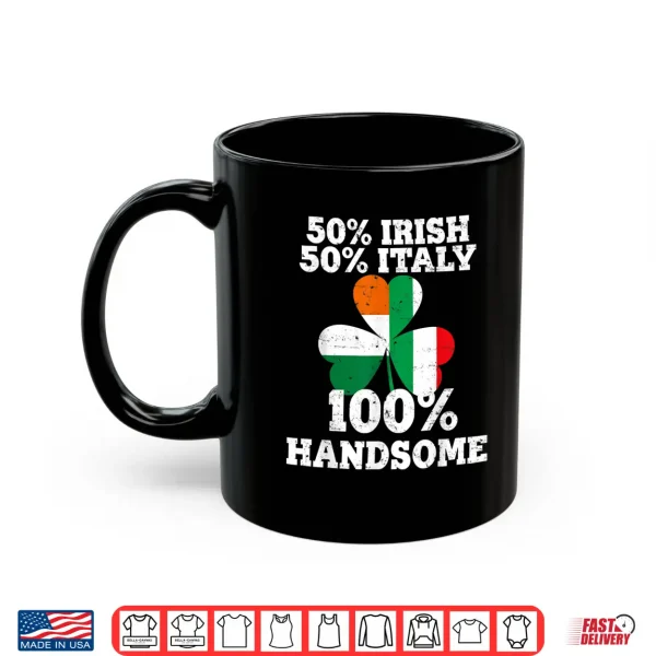 Mug Half Irish Half Italy Funny St PatrickS Day Gifts Shirt