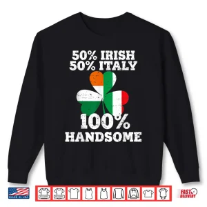 Sweatshirt Half Irish Half Italy Funny St PatrickS Day Gifts Shirt