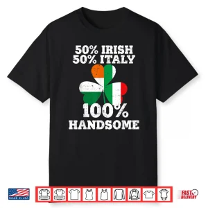 Half Irish Half Italy Funny St Patrick’S Day Gifts Shirt