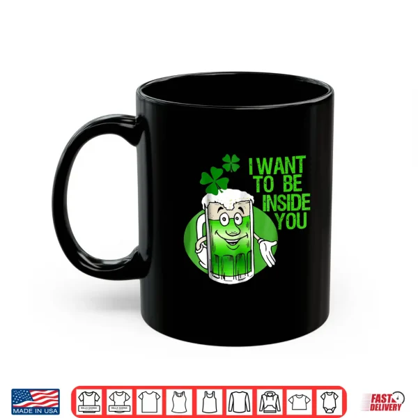 Mug Funny St. PatrickS Day Shirt Inside You Green Beer Tshirt