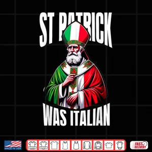Design Funny St Patrick Was Italian St PatrickS Day Italian Flag Shirt