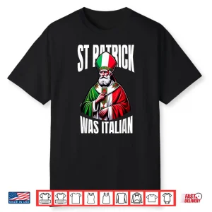 Funny St Patrick Was Italian St Patrick’S Day Italian Flag Shirt
