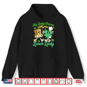Hoodie Funny My Lucky Charms Call Me Lunch Lady St PatrickS Day Shirt