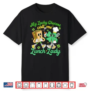 Funny My Lucky Charms Call Me Lunch Lady St Patrick’S Day Shirt