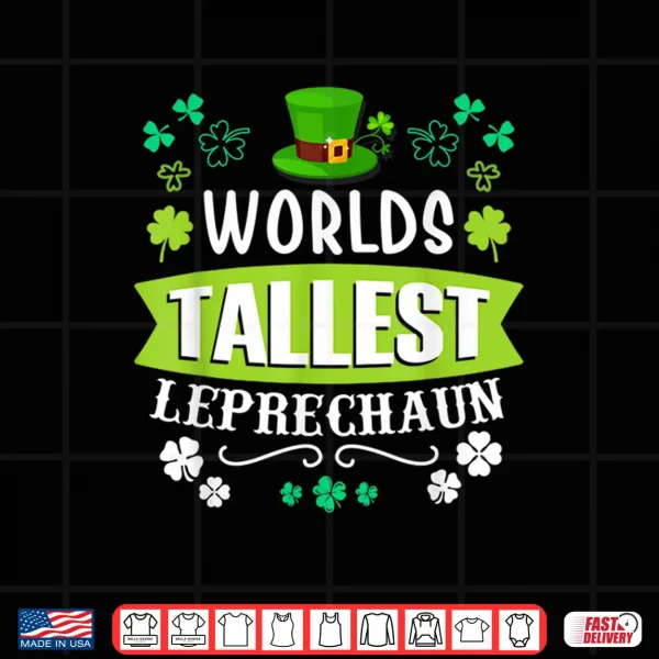 Design WorldS Tallest Leprechaun St PatrickS Day Funny Irish Shirt