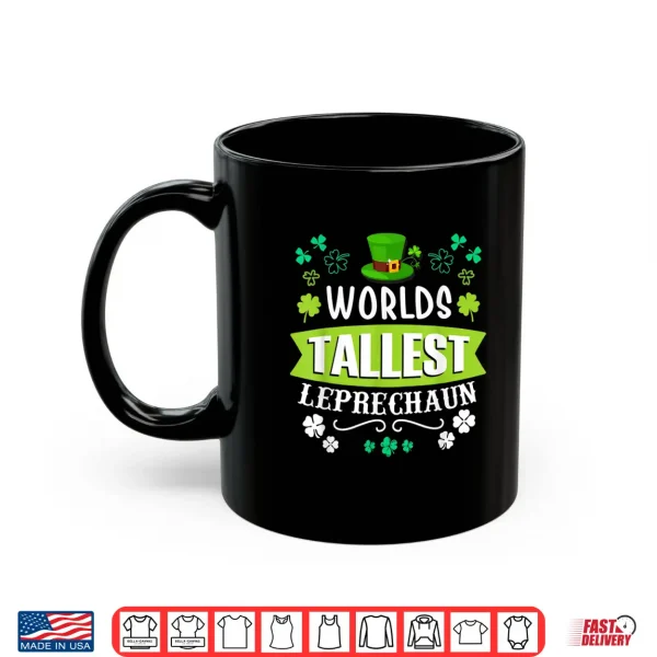 Mug WorldS Tallest Leprechaun St PatrickS Day Funny Irish Shirt