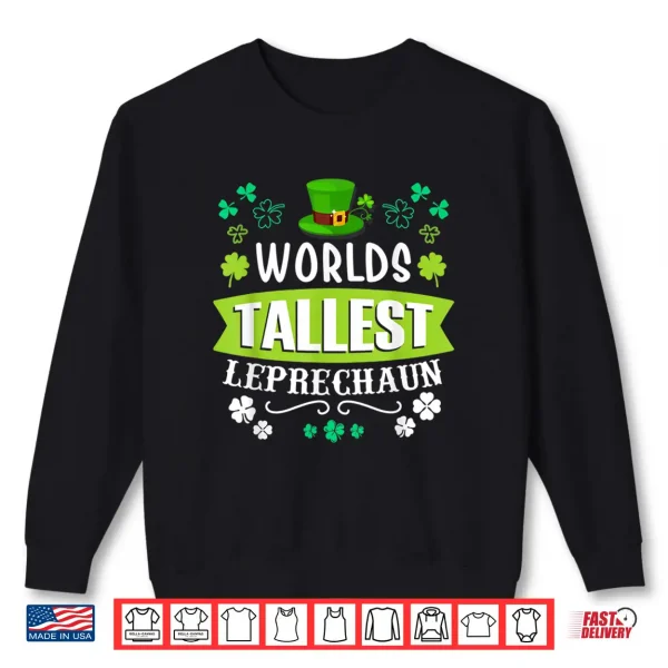 Sweatshirt WorldS Tallest Leprechaun St PatrickS Day Funny Irish Shirt
