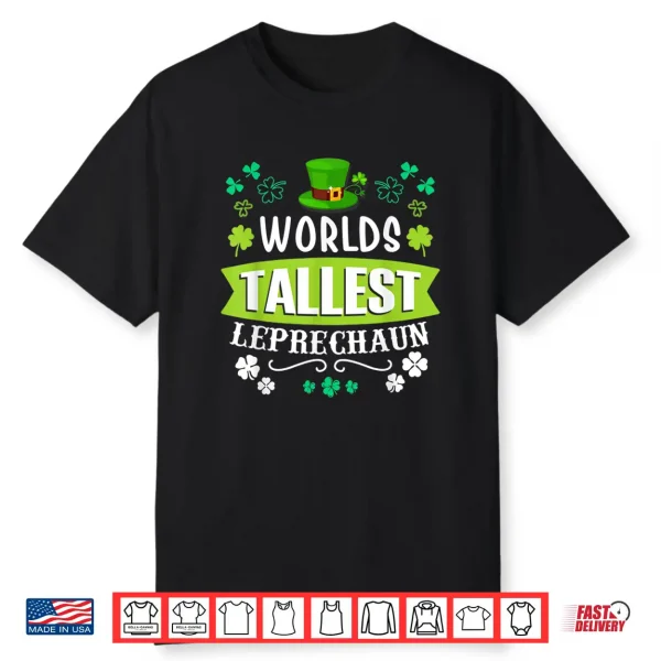 World’S Tallest Leprechaun St Patrick’S Day Funny Irish Shirt