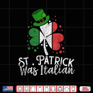 Design St. Patrick Was Italian Funny St PatrickS Day Shamrock Flag Shirt