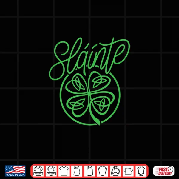 Design Slainte Cheers Good Health From Ireland Men Women T Shirt Shirt