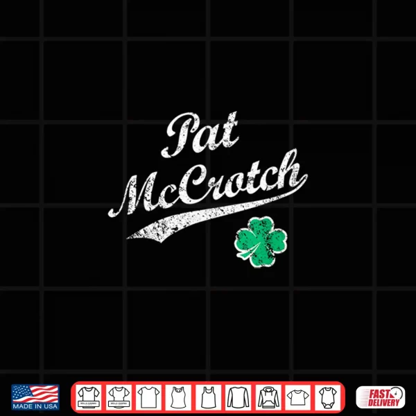 Design Pat Mccrotch Funny Irish Name St. PatrickS Day Shirt