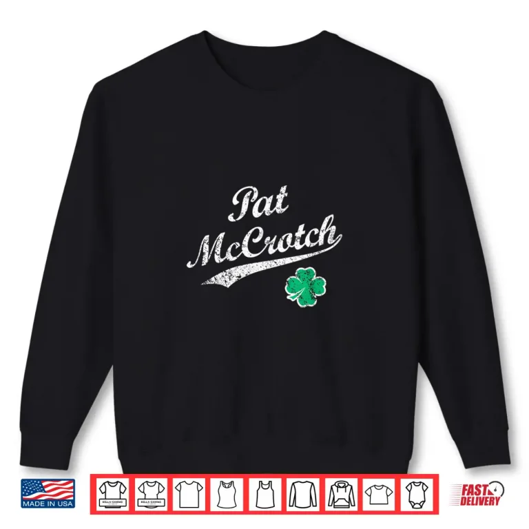 Pat Mccrotch Funny Irish Name St. Patrick'S Day Shirt 2 Sweatshirt Pat Mccrotch Funny Irish Name St. PatrickS Day Shirt