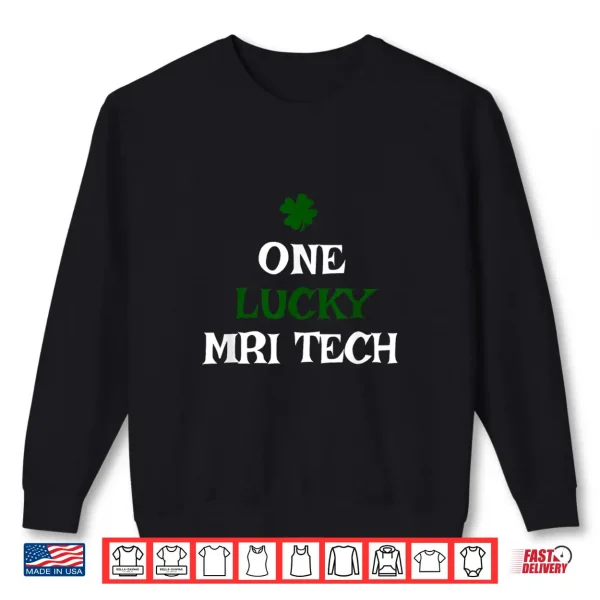 Sweatshirt One Lucky Mri Tech St. PatrickS Day Irish Shirt