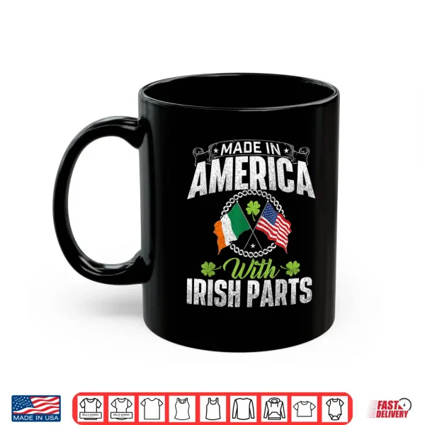 Mug Made In America With Irish Parts Ireland St. PatrickS Day Shirt