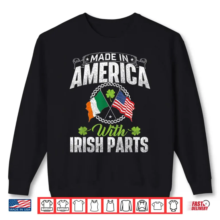 Sweatshirt Made In America With Irish Parts Ireland St. PatrickS Day Shirt