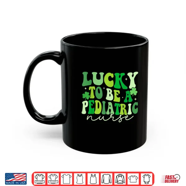 Mug Lucky To Be A Pediatric Nurse St PatrickS Day Peds Nurse Shirt