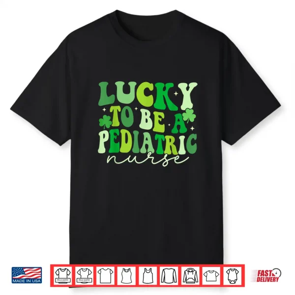 Lucky To Be A Pediatric Nurse St Patrick’S Day Peds Nurse Shirt