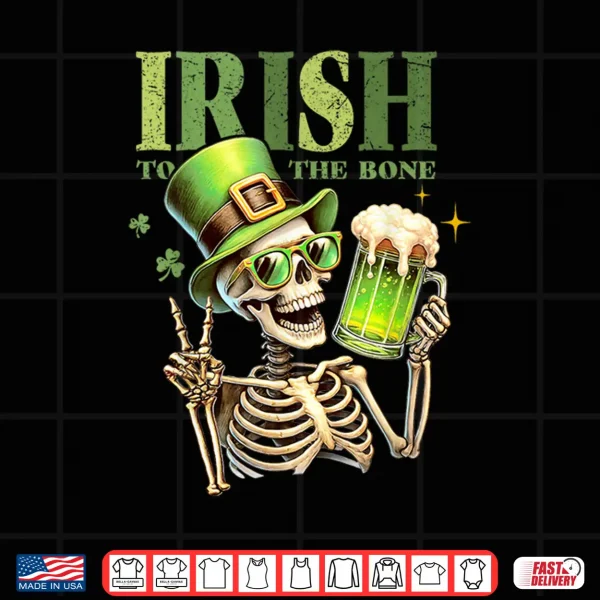 Irish To The Bone Shamrock Irish St Patrick'S Day Shirt 4 Design Irish To The Bone Shamrock Irish St PatrickS Day Shirt