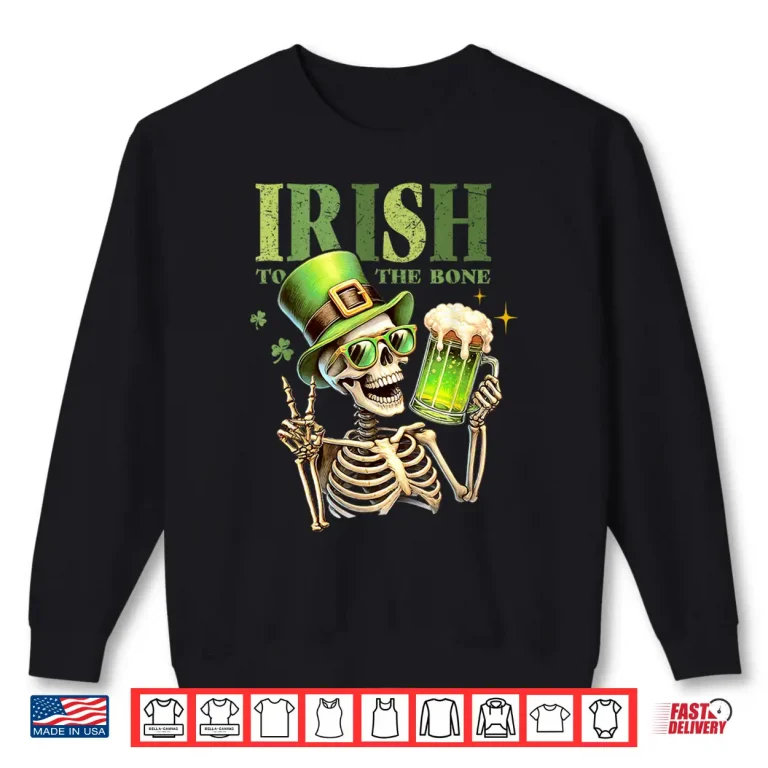 Sweatshirt Irish To The Bone Shamrock Irish St PatrickS Day Shirt