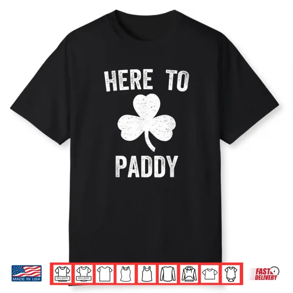 Here To Paddy Funny St. Patrick’S Day Party Irish Shamrock Shirt