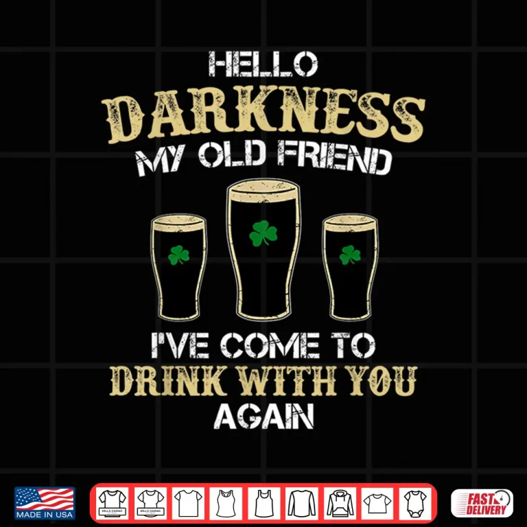 Design Hello Darkness My Old Friend Irish Shamrock Beer Day T Shirt Shirt