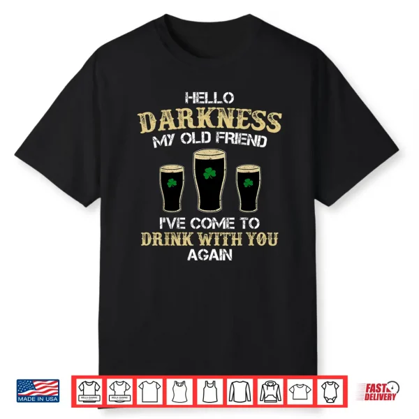 Hello Darkness My Old Friend Irish Shamrock Beer Day T Shirt Shirt