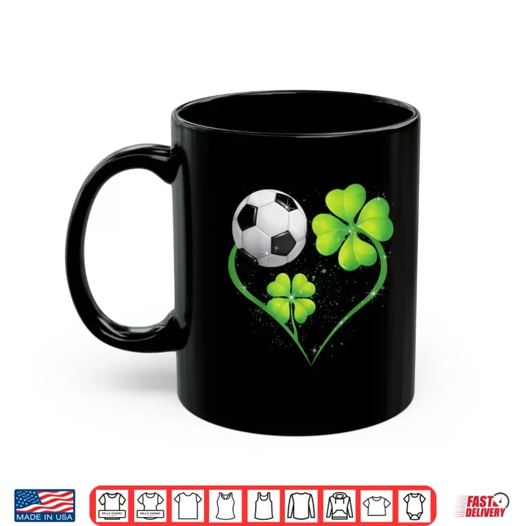 Mug Funny Soccer Lover Shamrock Clover Heart St. PatrickS Day Shirt
