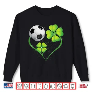 Sweatshirt Funny Soccer Lover Shamrock Clover Heart St. PatrickS Day Shirt