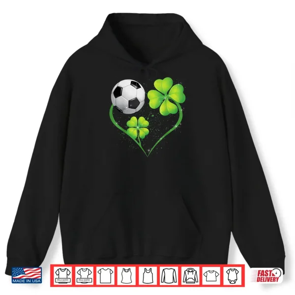 Funny Soccer Lover Shamrock Clover Heart St. Patrick'S Day Shirt 1 Hoodie Funny Soccer Lover Shamrock Clover Heart St. PatrickS Day Shirt