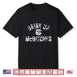 Drink Up Mcbitches Irish Shamrock Funny St. Patrick’S Day Shirt