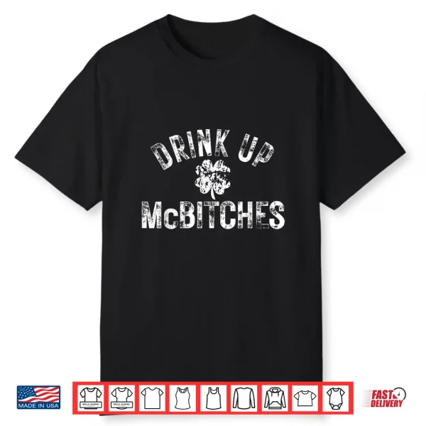 Drink Up Mcbitches Irish Shamrock Funny St. Patrick’S Day Shirt