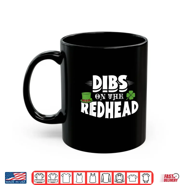 Mug Dibs On The Redhead Funny St. PatrickS Day Red Hair Gift Shirt
