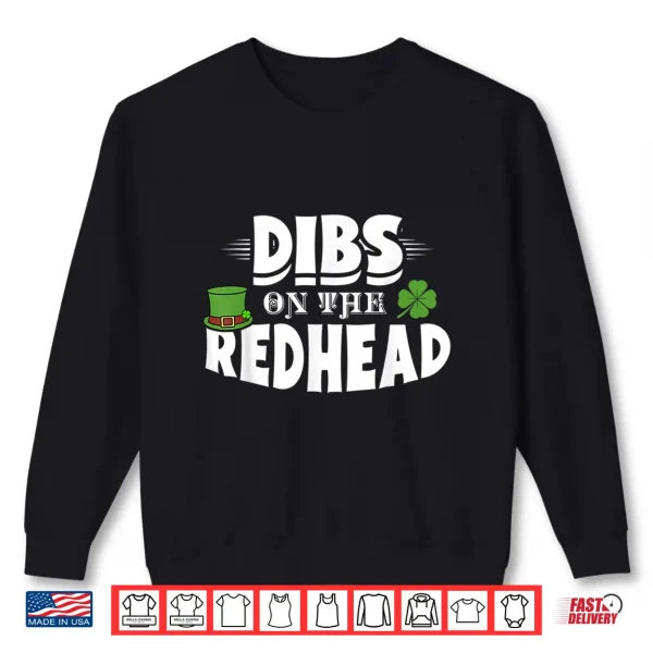 Dibs On The Redhead Funny St. Patrick'S Day Red Hair Gift Shirt 2 Sweatshirt Dibs On The Redhead Funny St. PatrickS Day Red Hair Gift Shirt