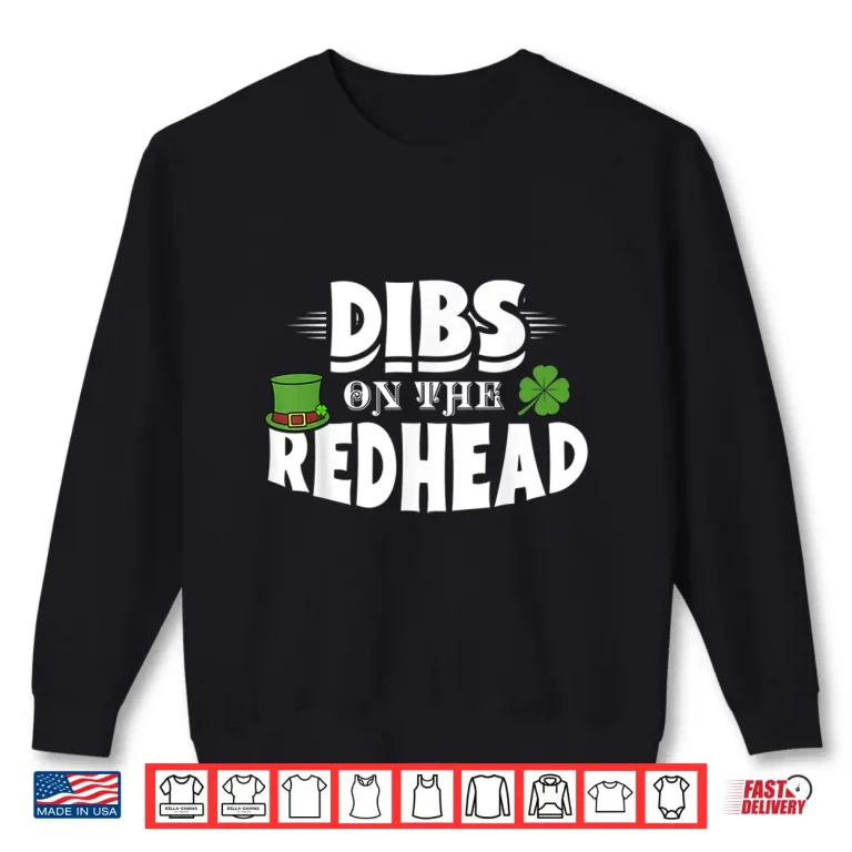 Sweatshirt Dibs On The Redhead Funny St. PatrickS Day Red Hair Gift Shirt