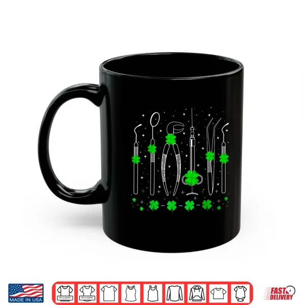 Mug Dental Instruments Irish Shamrock Dentist St. PatrickS Day Shirt