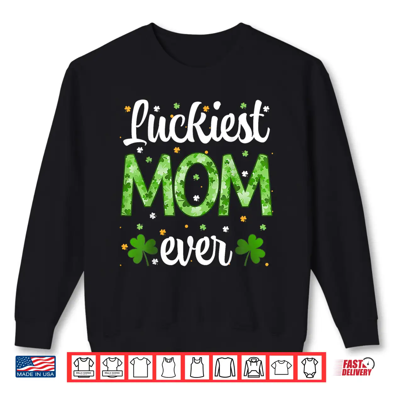 Cute St Patrick’S Day Luckiest Mom Ever Shamrock Clover Mama Shirt Cute St Patrick’S Day Luckiest Mom Ever Shamrock Clover Mama Shirt