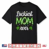 Cute St Patrick’S Day Luckiest Mom Ever Shamrock Clover Mama Shirt