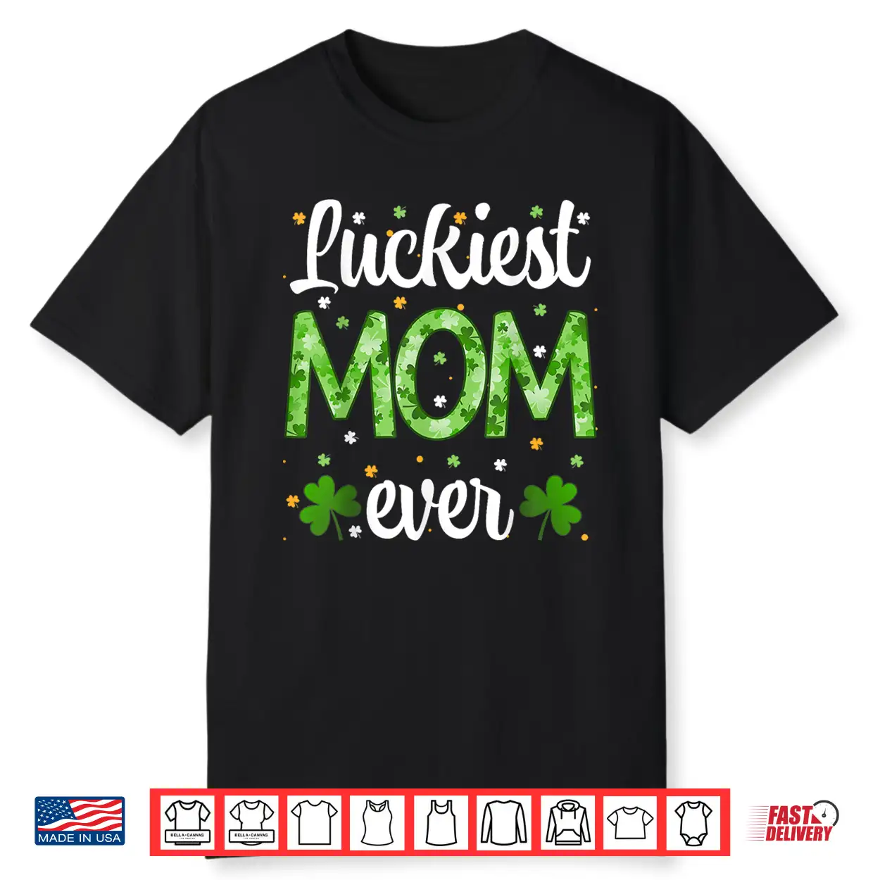 Cute St Patrick’S Day Luckiest Mom Ever Shamrock Clover Mama Shirt Cute St Patrick’S Day Luckiest Mom Ever Shamrock Clover Mama Shirt