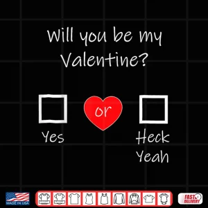 Design Will You Be My Valentine Shirt