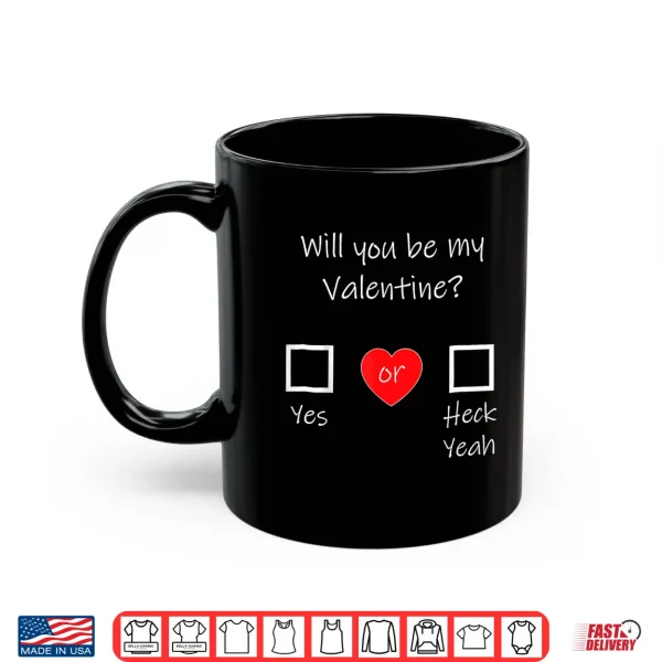 Mug Will You Be My Valentine Shirt