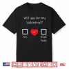 Will You Be My Valentine Shirt