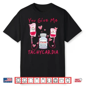 Valentine You Give Me Tachycardia Er Icu Nicu Rn Nurse Women Shirt