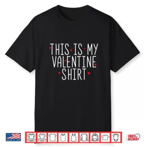 This Is My Valentine Shirt Valentines Day Shirt