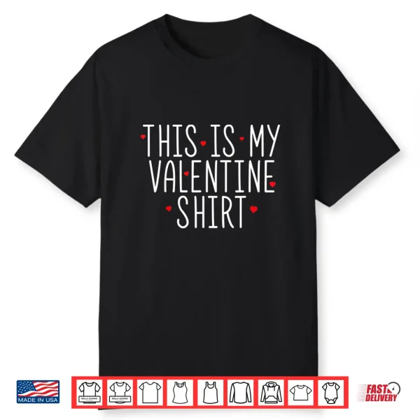 This Is My Valentine Shirt Valentines Day Shirt