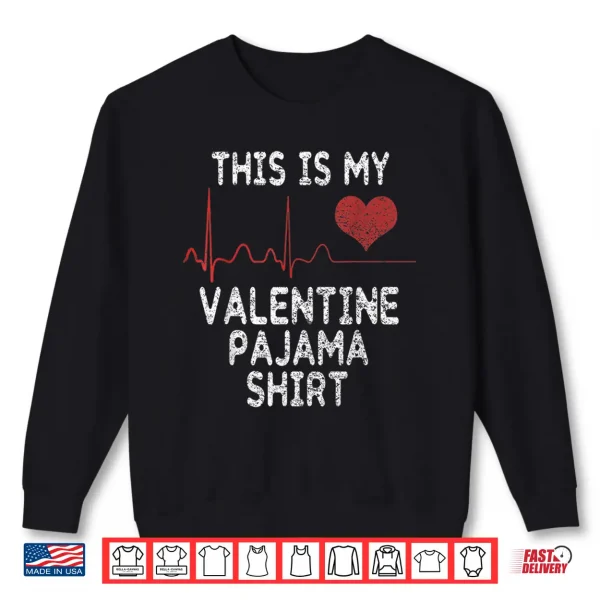 Sweatshirt This Is My Valentine Pajama Shirt Funny ValentineS Day Gift Shirt